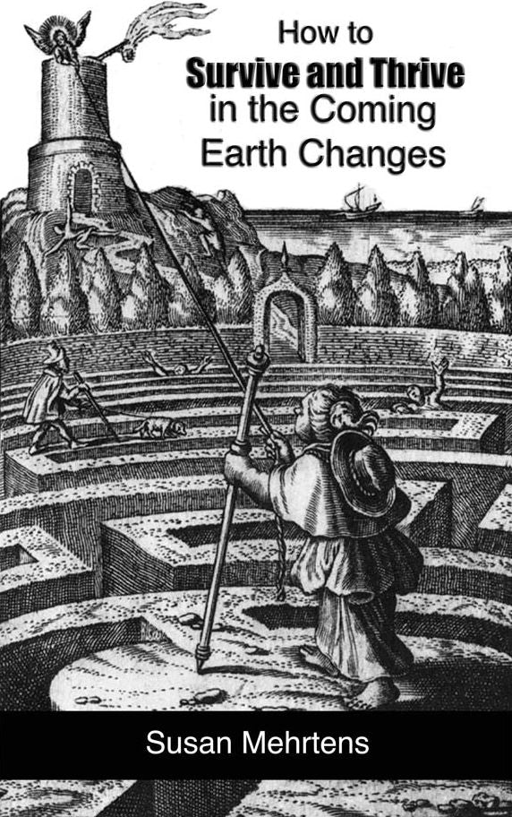 How to Survive and Thrive in the Coming Earth Changes