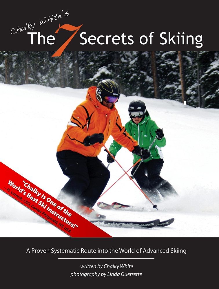 Chalky White's The 7 Secrets of Skiing: A Proven Systematic Route into the World of Advanced/Expert Skiing