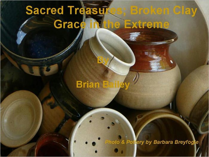 Sacred Treasures, Broken Clay - Grace in the Extreme