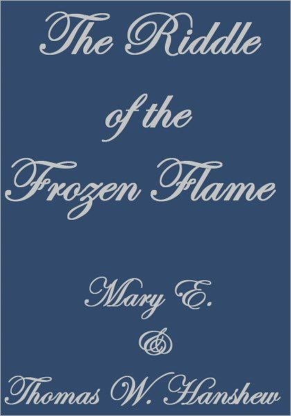 THE RIDDLE OF THE FROZEN FLAME