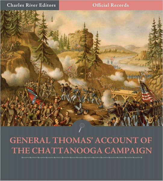 Official Records of the Union and Confederate Armies: General George H. Thomas' Account of the Chattanooga Campaign (Illustrated)