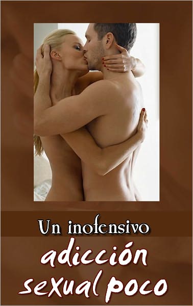 Un inofensivo adicci&oacute;n sexual poco