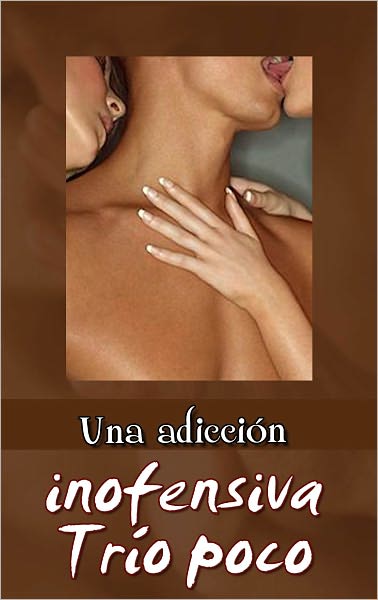 Una adicci&oacute;n inofensiva Tr&iacute;o poco