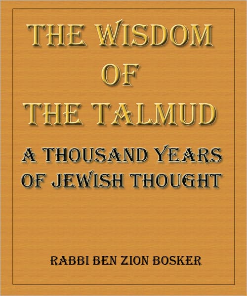 The Wisdom of the Talmud: A Thousand Years of Jewish Thought