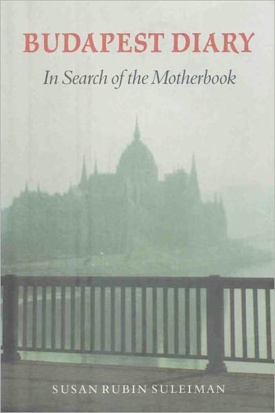 Budapest Diary: In Search of the Motherbook