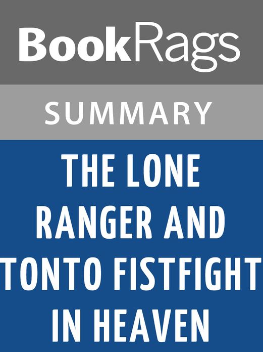 The Lone Ranger and Tonto Fistfight in Heaven by Sherman Alexie Summary & Study Guide
