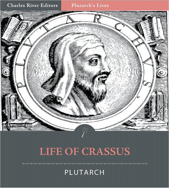 Plutarch's Lives: Life of Crassus (Illustrated)