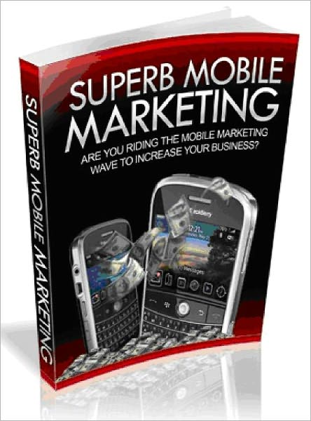 Superb Mobile Marketing - Are You riding the Mobile marketing Wave To Increase Your business?( Just listed)