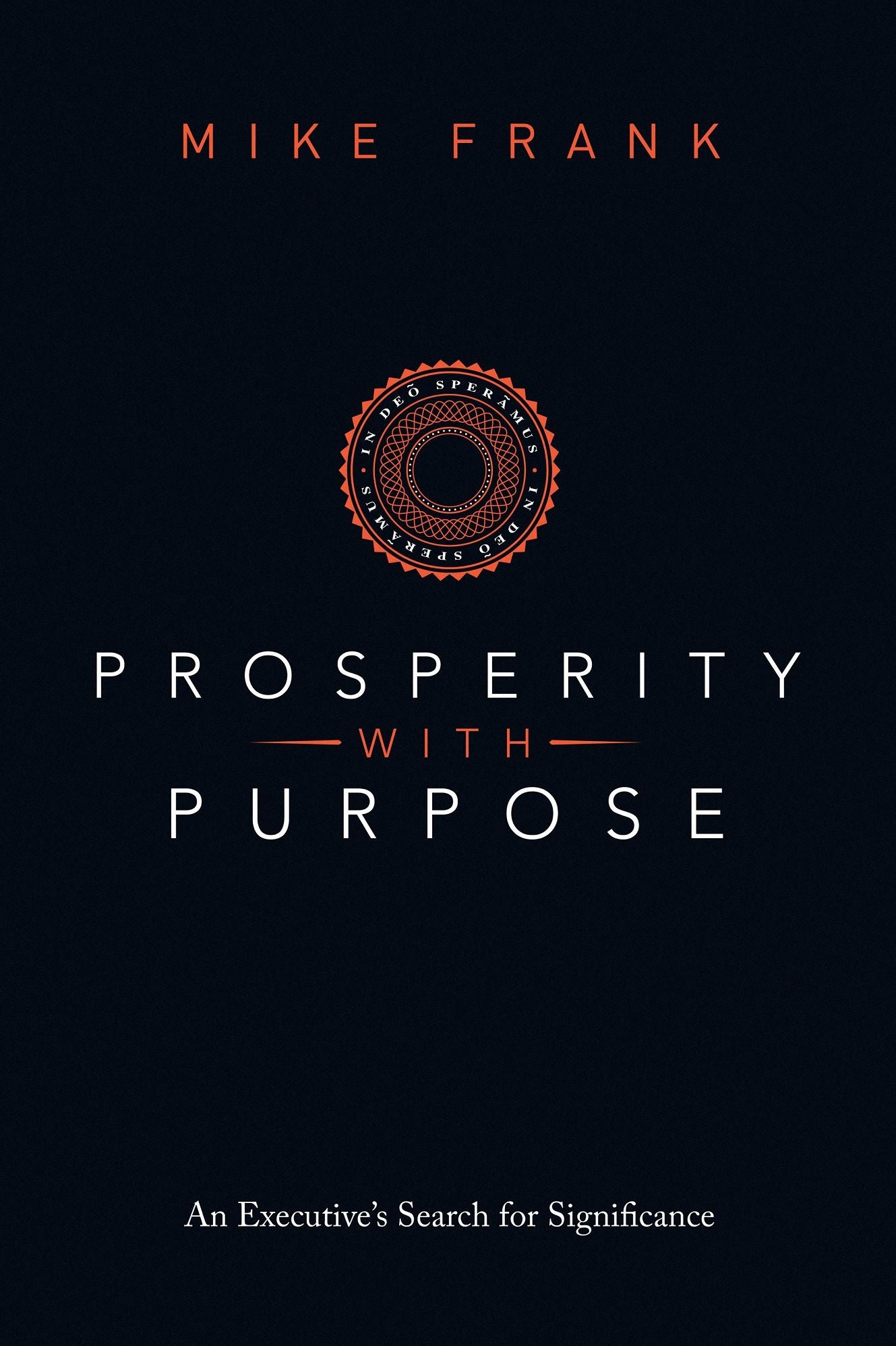 Prosperity With Purpose - An Executive's Search for Significance
