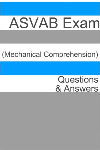 100+ ASVAB Exam (Mechanical Comprehension) Questions & Answers