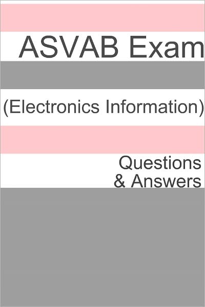 100+ ASVAB Exam (Electronics Information) Questions & Answers