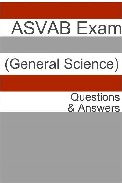 100 ASVAB Exam (General Science) Questions & Answers