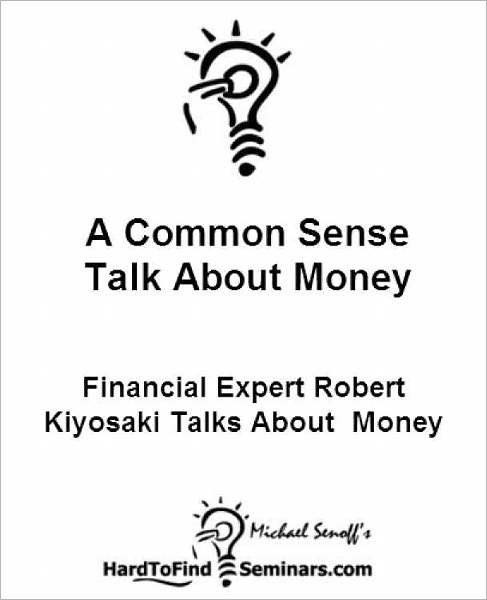 A Common Sense Talk About Money: Financial Expert Robert Kiyosaki Talks About Money
