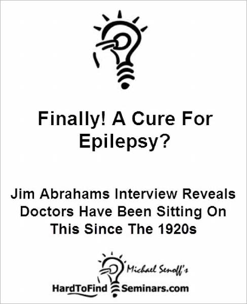 Finally! A Cure For Epilepsy?: Jim Abrahams Interview Reveals Doctors Have Been Sitting On This Since The 1920s