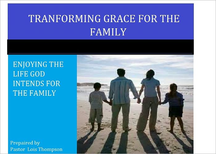 TRANSFORMING GRACE FOR THE FAMILY ENJOYING THE LIFE GOD INTENDS FOR THE: FAMILY
