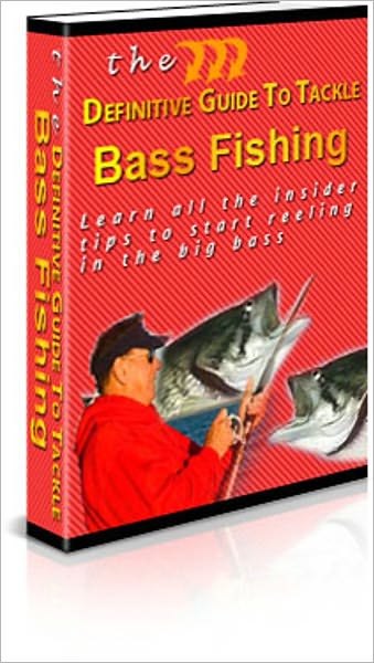 Knowledge and Know How - The Definitive Guide to Bass Fishing - Learn All the Insider Tips to Start Reeling in the Big Bass