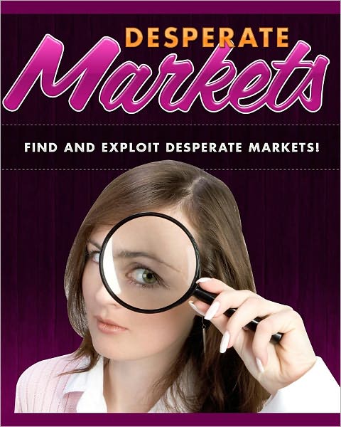 Desperate Market Domination: Find and Exploit Desperate Markets