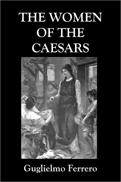 THE WOMEN OF THE CAESARS (Illustrated)