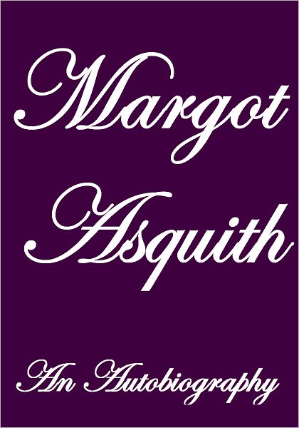 MARGOT ASQUITH AN AUTOBIOGRAPY