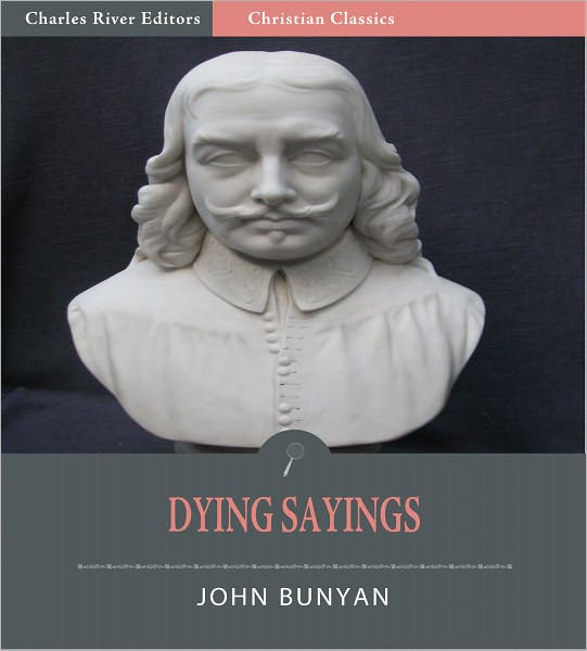 The Dying Sayings of John Bunyan (Illustrated)