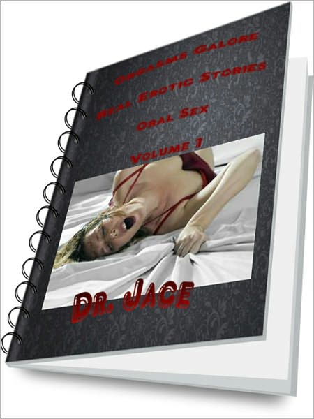 Orgasms Galore: Real Erotic Stories Oral Sex Volume 1