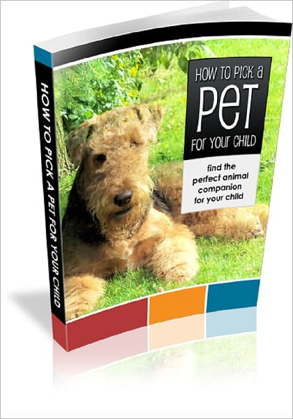 How To Pick A Pet For Your Child