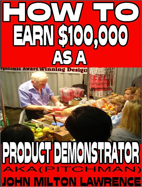 How To Earn $100,000 As A Product Demonstrator AKA (Pitchmen)