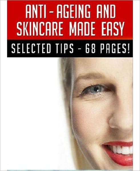 eBook about Anti–Ageing And Skincare Made Easy - Healthy Tips ebook