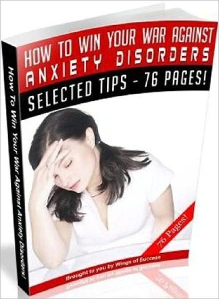 How To Win Your War Against Anxiety Disorders - Stress Management Guide