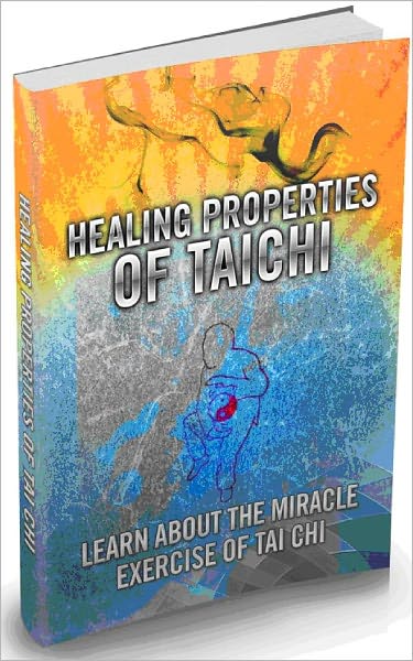Healing Properties Of Tai Chi - Learn About The Miracle Exercise Of Tai Chi! AAA+++ Brand New