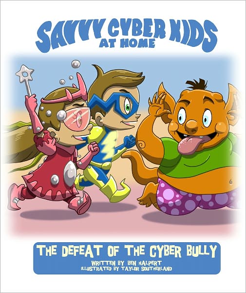 The Savvy Cyber Kids at Home: The Defeat of the Cyber Bully