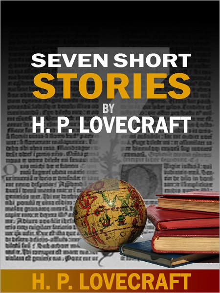 Seven Short Stories by H. P. Lovecraft