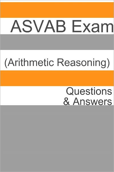 100 ASVAB Exam (Arithmetic Reasoning) Questions & Answers