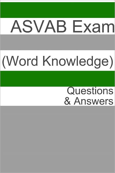 100 ASVAB Exam (Word Knowledge) Questions & Answers