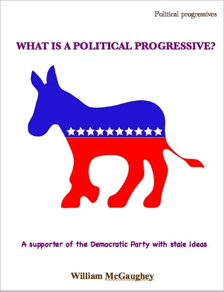 WHAT IS A POLITICAL PROGRESSIVE?