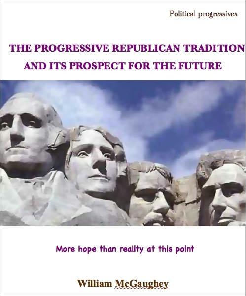 THE PROGRESSIVE REPUBLICAN TRADITION AND ITS PROSPECT FOR THE FUTURE
