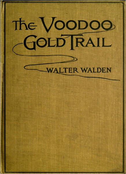 The Voodoo Gold Trail: A Mystery/Detective Adventure Classic By Walter Walden!