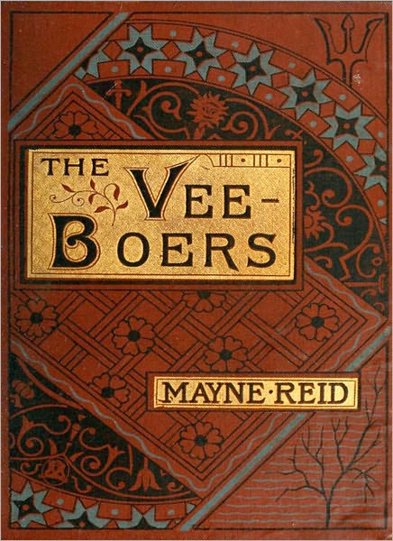 The Vee-Boers: A Classic Tale of Adventure in Southern Africa By Mayne Reid!