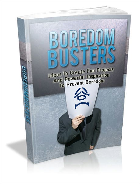 Boredom Busters Surefire Ways To Build Up Your Original Thinking And Beat Boredom!
