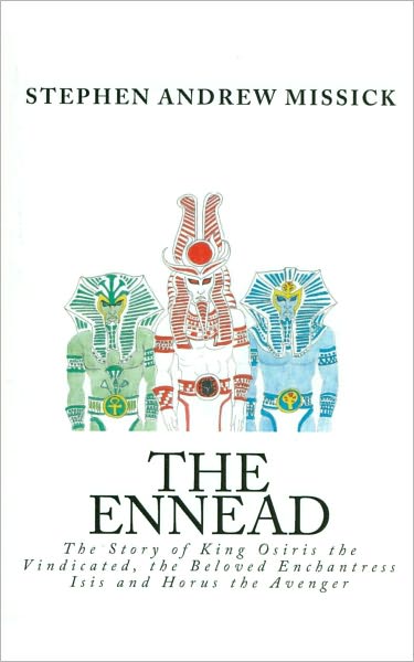 The Ennead: The Story of King Osiris the Vindicated, the Beloved Enchantress Isis and Horus the Avenger