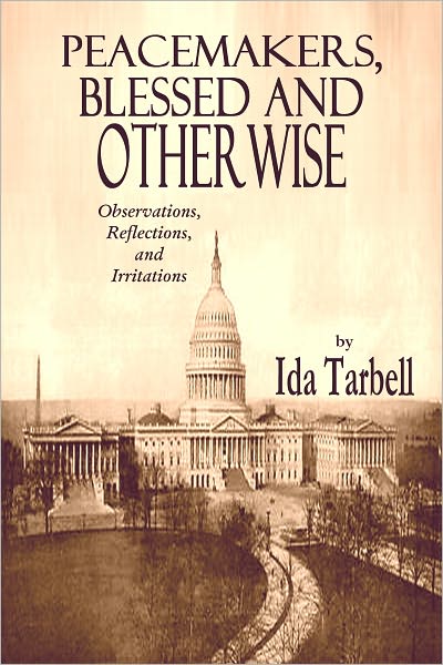 Peacemakers, Blessed and Otherwise - Observations, Reflections, and Irritations