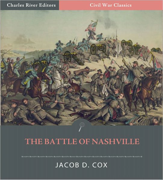The Battle of Nashville: Account of the Battle from “The March to the Sea: Franklin and Nashville” (Illustrated)
