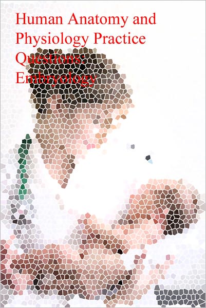Human Anatomy and Physiology Practice Questions: Embryology