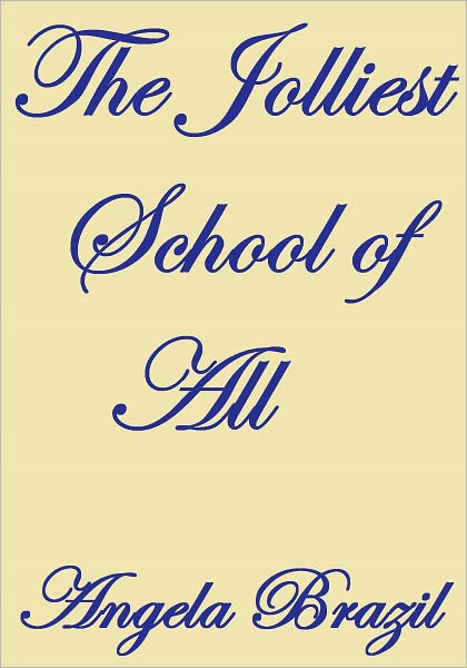 THE JOLLIEST SCHOOL OF ALL