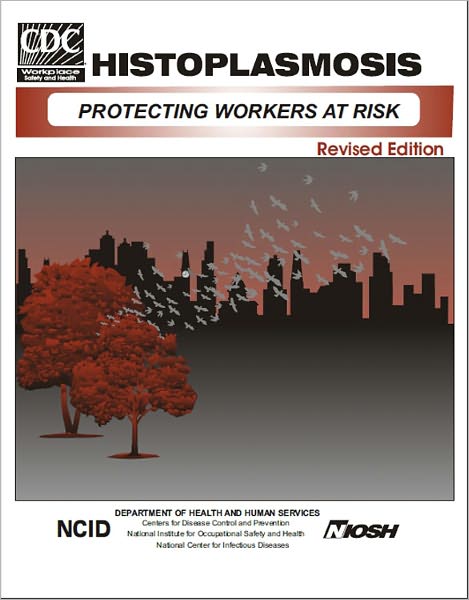 Histoplasmosis - Protecting Workers at Risk
