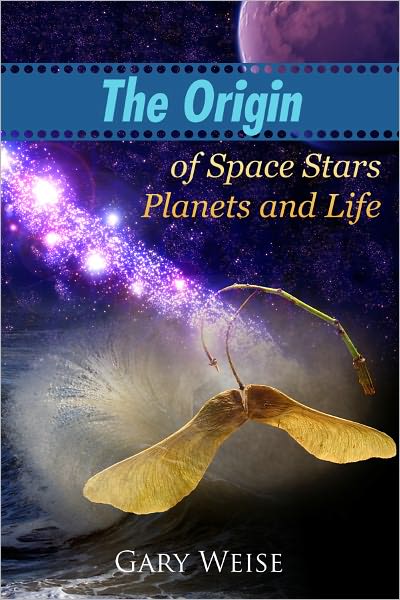 The Origin of Space Stars Planets and Life