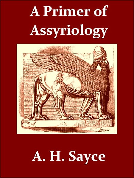 A Primer of Assyriology [Illustrated]