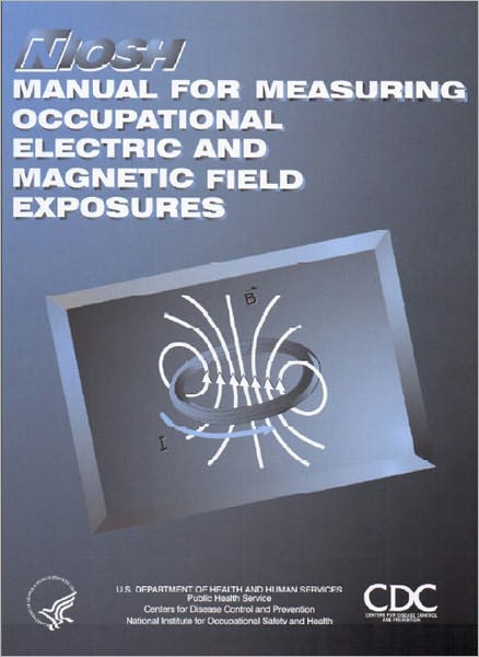 Manual for Measuring Occupational Electric and Magnetic Field Exposures