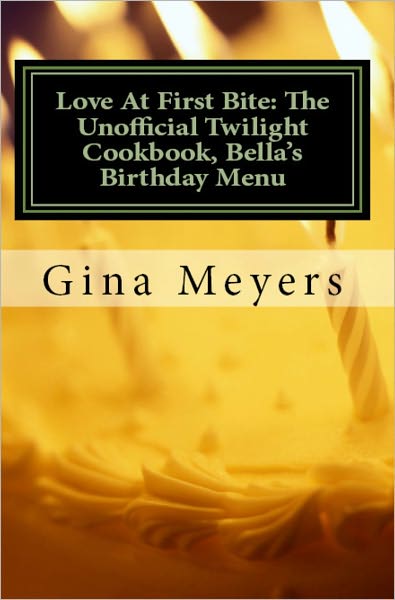 Love At First Bite: The Unofficial Twilight Cookbook, Bella's Birthday Menu