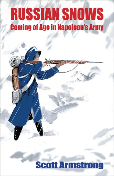Russian Snows: Coming of Age in Napoleon's Army